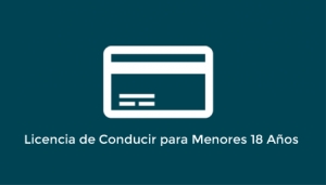 Licencia de Conducir para Menores 18 Años.
