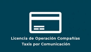 Licencia de Operación Compañías Taxis por Comunicación