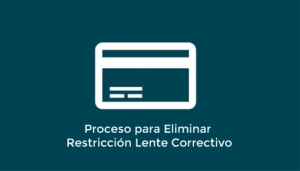 Proceso para Eliminar Restricción &quot;Lente Correctivo&quot;